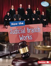 How the Judicial Branch Works : Searchlight Books ™ - The Kids' Guide to Government cover image cdn