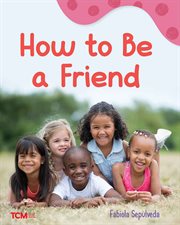 How to Be a Friend : Exploration Storytime cover image cdn