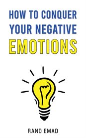 How to Conquer Your Negative Emotions cover image cdn
