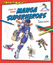 How to Draw Manga Superheroes : Manga Mania! cover image cdn