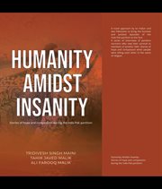 Humanity Amidst Insanity : Stories of compassion and hope during cover image cdn