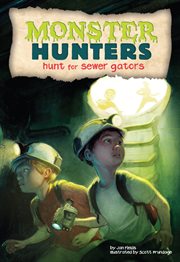 Hunt for Sewer Gators : Monster Hunters cover image cdn