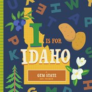 I Is for Idaho : ABC Regional Board Books cover image cdn