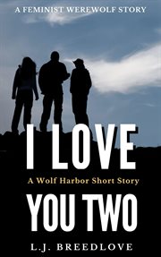 I Love You Two : Wolf Harbor cover image cdn