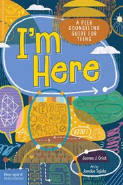 I'm Here : A Peer Counseling Guide for Teens cover image cdn