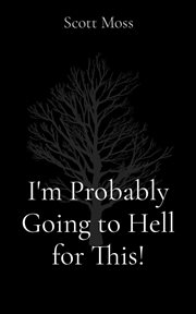 I'm Probably Going to Hell for This! cover image cdn