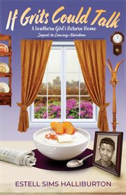 If Grits Could Talk : A Southern Girl's Return Home cover image cdn