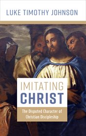 Imitating Christ : The Disputed Character of Christian Discipleship cover image cdn