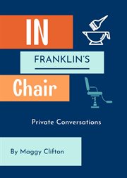 In Franklin's Chair : Private Conversations cover image cdn