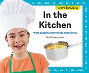 In the Kitchen : Word Building With Prefixes and Suffixes. Word Building with Prefixes and Suffixes. Word Building cover image cdn