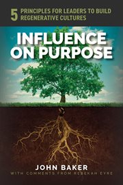 Influence on Purpose : 5 Principles for Leaders to Build Regenerative Cultures cover image cdn