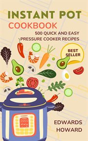 Instant Pot Cookbook : 500 Quick and Easy Pressure Cooker Recipes cover image cdn