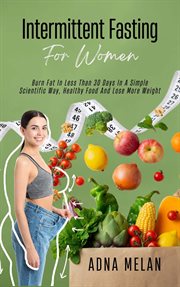 Intermittent Fasting for Women : Burn Fat in Less Than 30 Days in a Simple Scientific Way, Healthy Fo cover image cdn