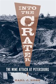 Into the Crater : The Mine Attack at Petersburg cover image cdn