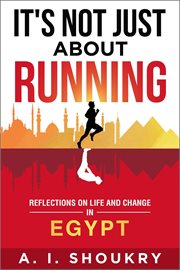 It's Not Just About Running : Reflections on Life and Change in Egypt cover image cdn