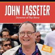 John Lasseter : Director of Toy Story. Movie Makers cover image cdn