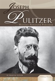 Joseph Pulitzer : Historic Newspaper Publisher. Publishing Pioneers cover image cdn