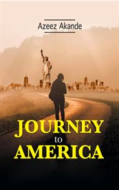 Journey to America : How I Overcame Poverty in America cover image cdn