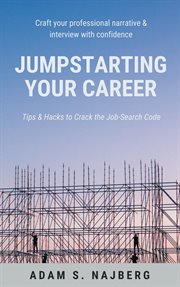 Jumpstarting Your Career : Tips & Hacks to Crack the Job-Search Code cover image cdn