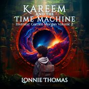 Kareem and the Time Machine : Inventor. Garrett Morgan cover image cdn