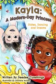 Kayla : A Modern Day Princess, Dishes Dancing and Dreams. A Modern Day Princess cover image cdn