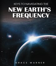 Keys to Navigating the New Earth's Frequency cover image cdn