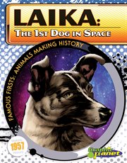 Laika : 1st Dog in Space. 1st Dog in Space. Famous Firsts: Animals Making History cover image cdn