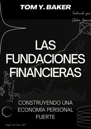 Las Fundaciones Financieras : Construyendo una Economía Personal Fuerte [Libro en Español/Spanish Boo cover image cdn