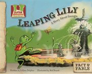 Leaping Lily : Story About Georgia. Fact & Fable: State Stories Set 2 cover image cdn