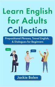 Learn English for Adults Collection : Prepositional Phrases, Travel English, & Dialogues for Beginner cover image cdn