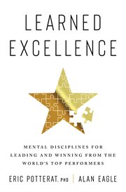 Learned Excellence : Mental Disciplines for Leading and Winning from the World's Top Performers cover image cdn