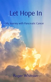 Let Hope In : My Journey with Pancreatic Cancer cover image cdn