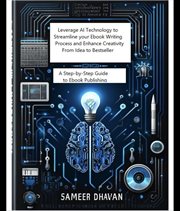Leverage AI Technology to Streamline Your Ebook Writing Process and Enhance Creativity From Idea to : A Step-By-Step Guide to Ebook Publishing cover image cdn