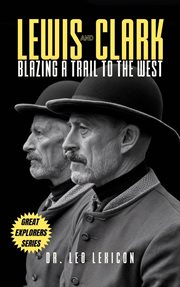 Lewis and Clark : Blazing a Trail to the West cover image cdn