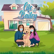 Life of Bailey : Living in a Pandemic. Life of Bailey:  A True Life Story cover image cdn