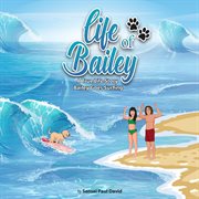 Life of Bailey : Bailey Goes Surfing. Bailey Goes Surfing. Life of Bailey - A True Life Story cover image cdn