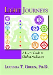Light Journeys : A User's Guide to Chakra Meditation cover image cdn