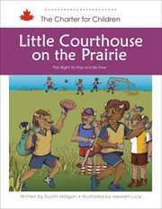 Little Courthouse on the Prairie : The Right to Play and Be Free cover image cdn