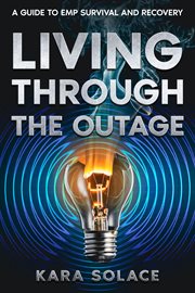 Living Through the Outage : A Guide to EMP Survival and Recovery cover image cdn