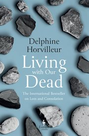 Living with Our Dead : On Loss and Consolation cover image cdn