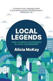 Local Legends : How To Make a Difference in Local Government cover image cdn