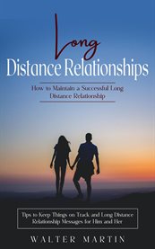 Long Distance Relationships : How to Maintain a Successful Long Distance Relationship (Tips to Keep Things on Track and Long Dista cover image cdn
