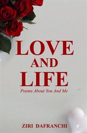 Love and Life : Poems About You And Me cover image cdn