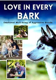 Love in Every Bark : Emotional Well-Being of Aggressive Breeds cover image cdn