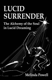 Lucid Surrender : The Alchemy of the Soul in Lucid Dreaming cover image cdn