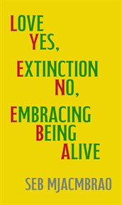 Lyeneba : Love Yes, Extinction No, Embracing Being Alive cover image cdn