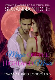 Magic on the Highland Moor. Two-Natured London 6.5 cover image cdn