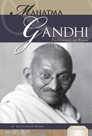 Mahatma Gandhi : Proponent of Peace. Proponent of Peace. Essential Lives cover image cdn