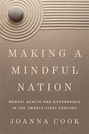 Making a Mindful Nation : Mental Health and Governance in the Twenty-First Century cover image cdn