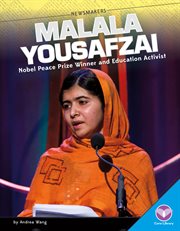Malala Yousafzai : Nobel Peace Prize Winner and Education Activist. Newsmakers Set 1 cover image cdn